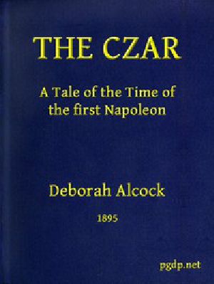 [Gutenberg 49782] • The Czar: A tale of the Time of the First Napoleon